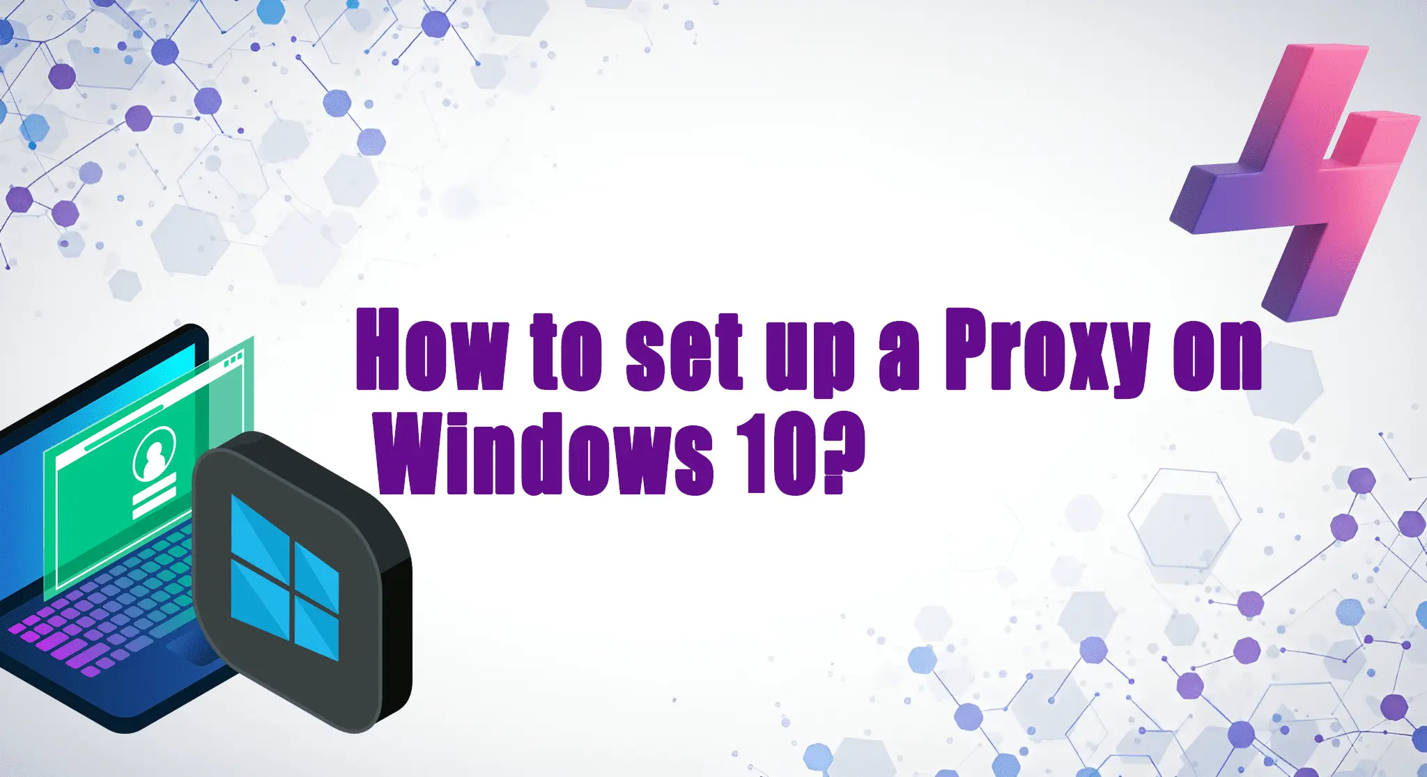 How to set up a proxy on Windows 10 graphic with laptop, Windows logo, and tech-themed background.