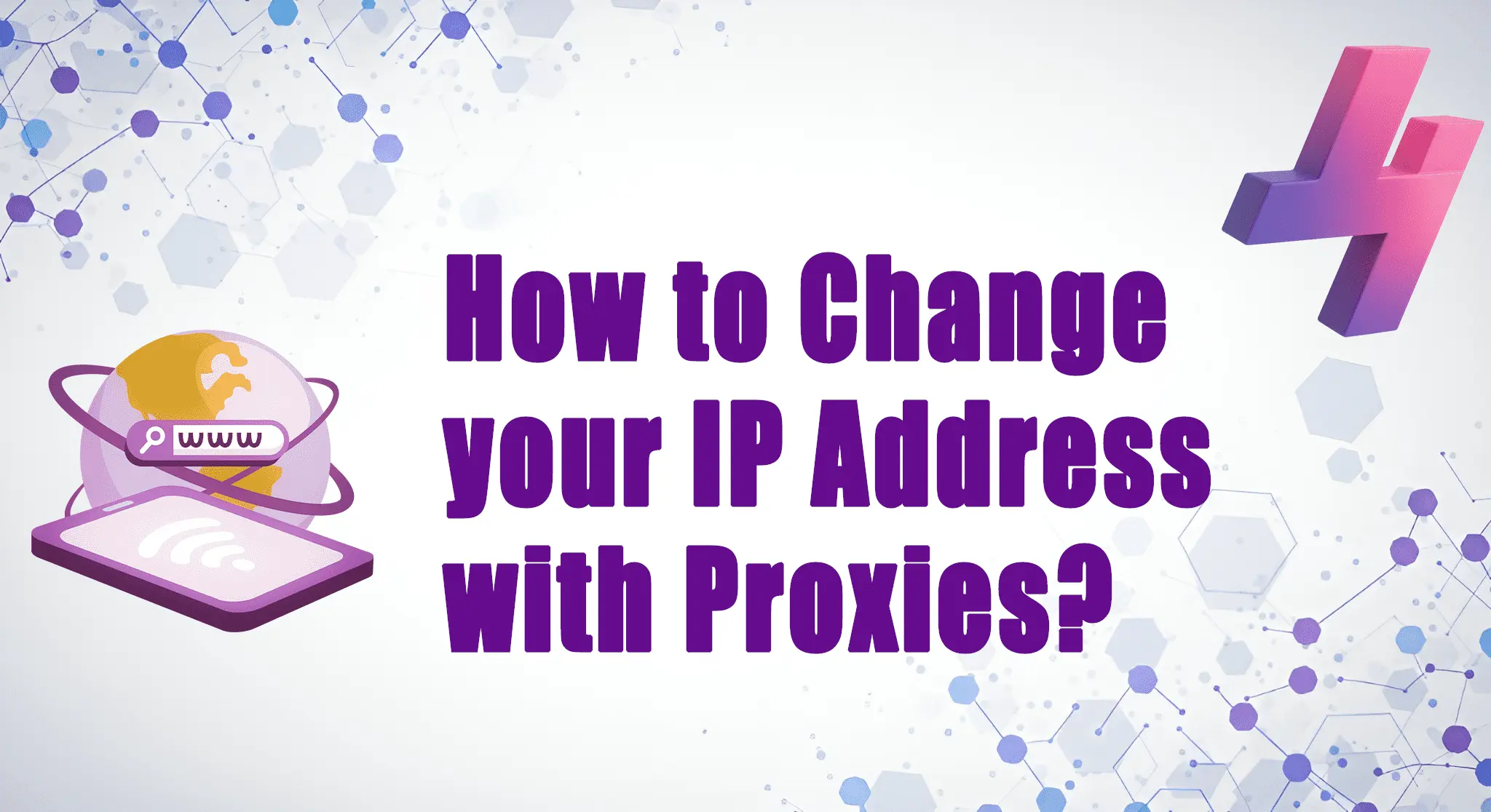How to change your IP address with proxies graphic featuring a globe, tablet, and tech-themed background.