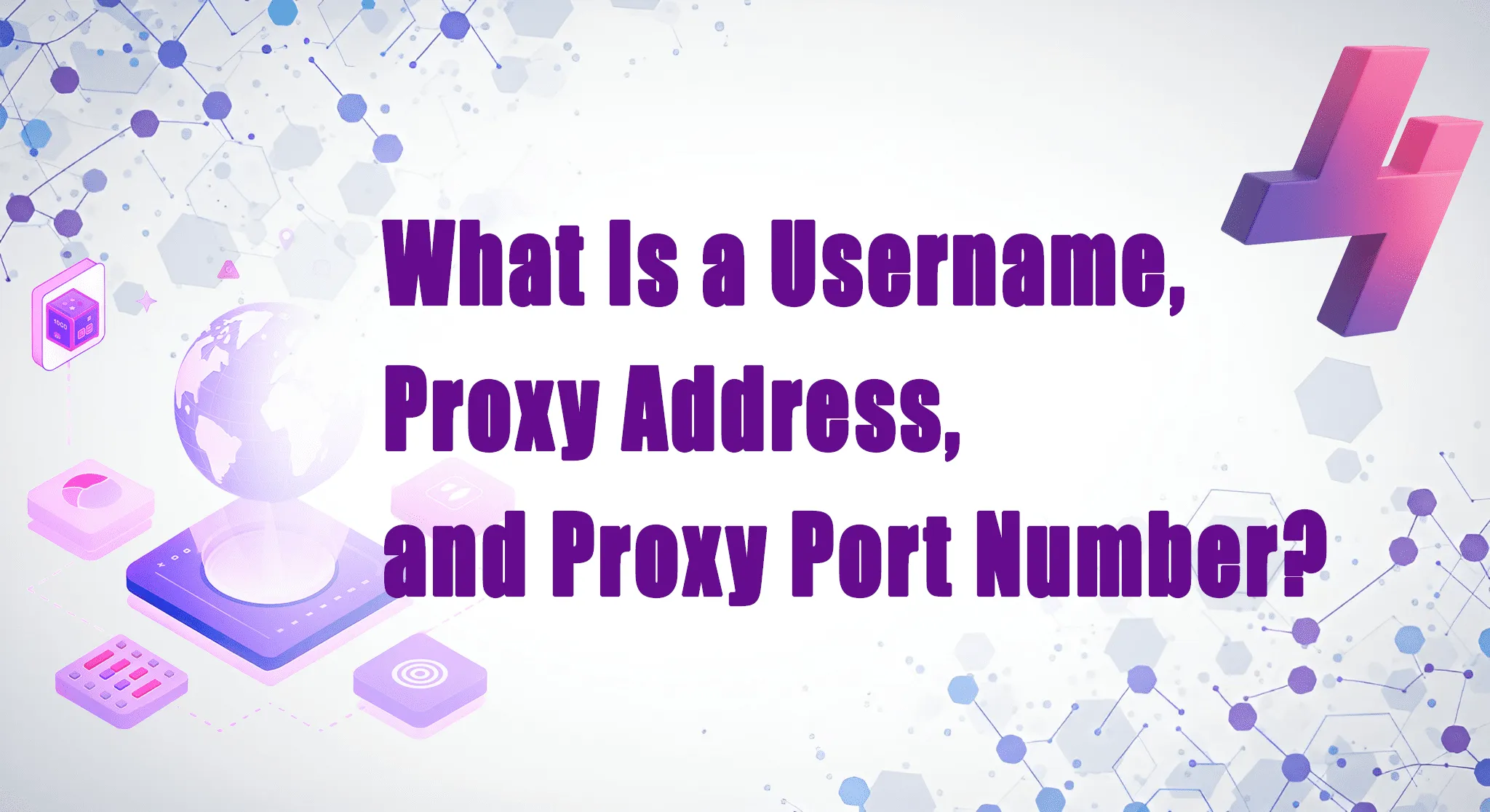 What is a username, proxy address, and proxy port number graphic with globe, icons, and tech-themed background.