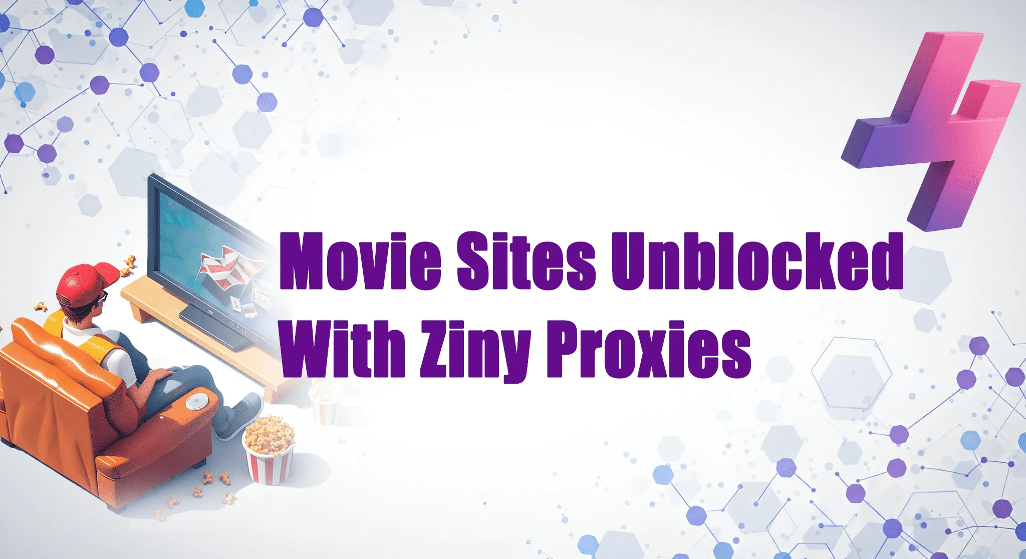 Movie sites unblocked with Ziny proxies graphic featuring person watching TV, popcorn, and tech-themed background.
